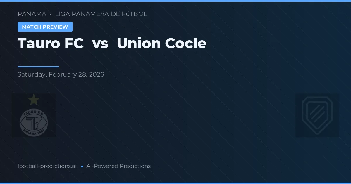 Tauro FC vs Union Cocle — předpověď a náhled zápasu
