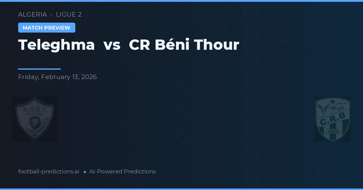 Teleghma vs CR Béni Thour — předpověď a náhled zápasu