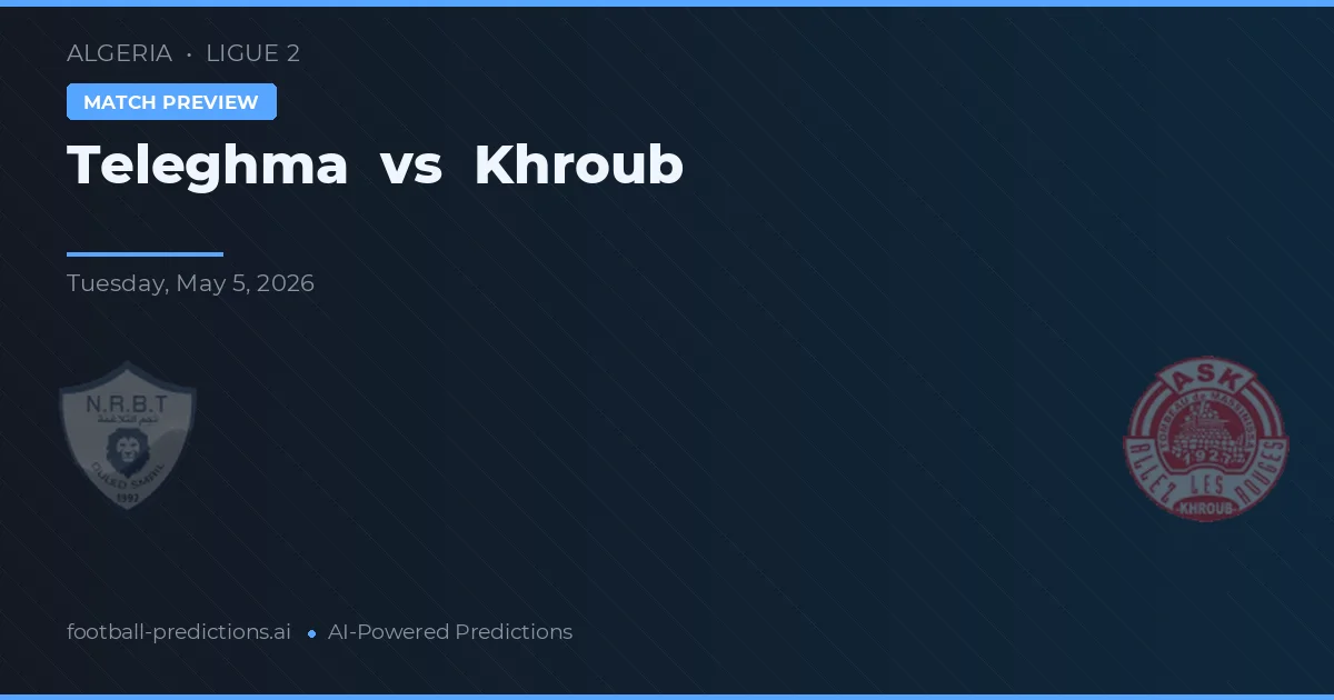 Teleghma vs Khroub — předpověď a náhled zápasu
