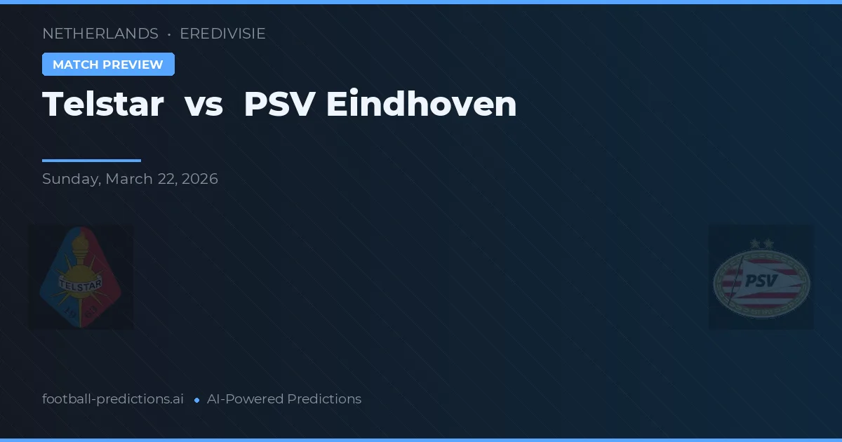 Telstar vs PSV Eindhoven — předpověď a náhled zápasu
