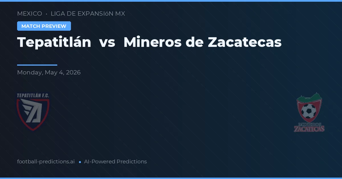 Tepatitlán vs Mineros de Zacatecas — předpověď a náhled zápasu