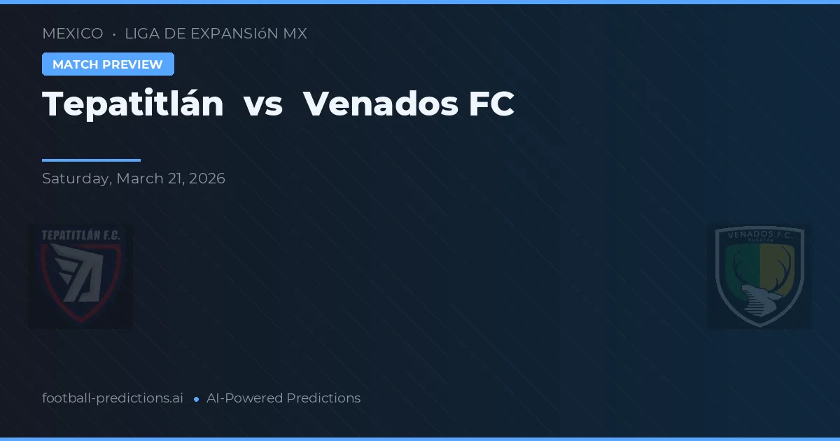 Tepatitlán vs Venados FC — předpověď a náhled zápasu