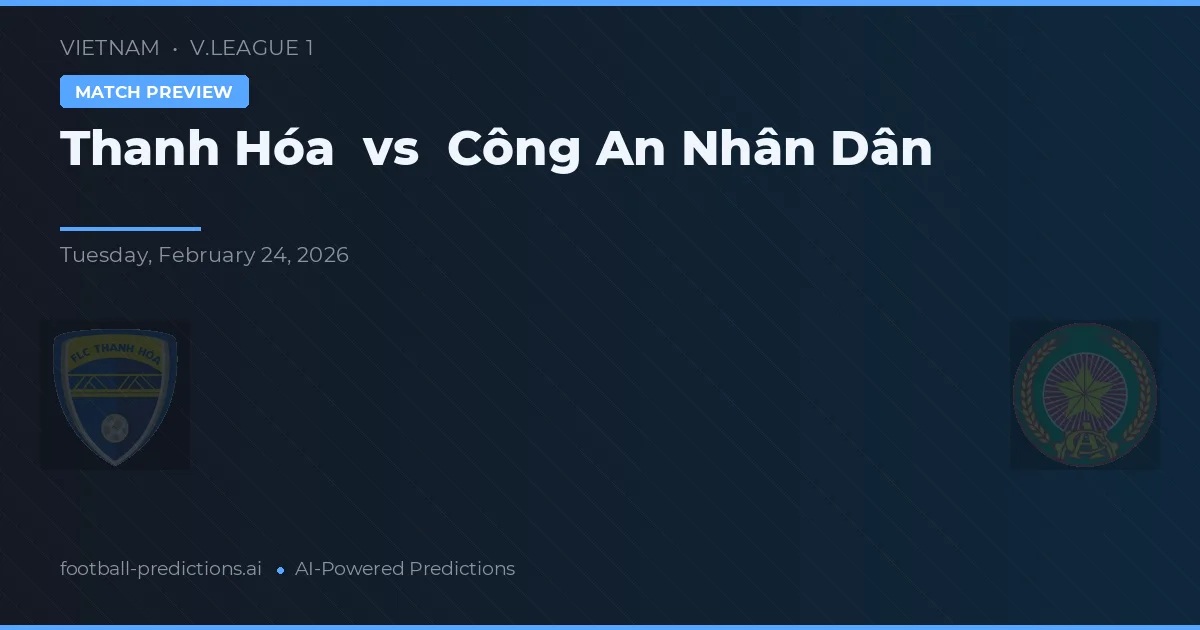 Thanh Hóa vs Công An Nhân Dân — předpověď a náhled zápasu