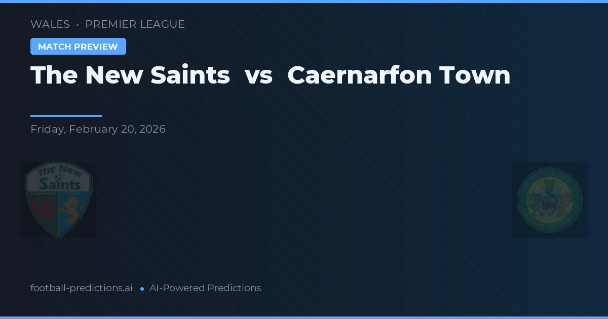 The New Saints vs Caernarfon Town — předpověď a náhled zápasu