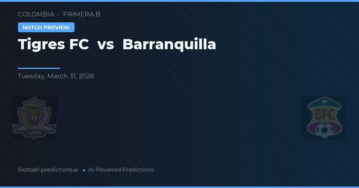 Tigres FC vs Barranquilla — předpověď a náhled zápasu