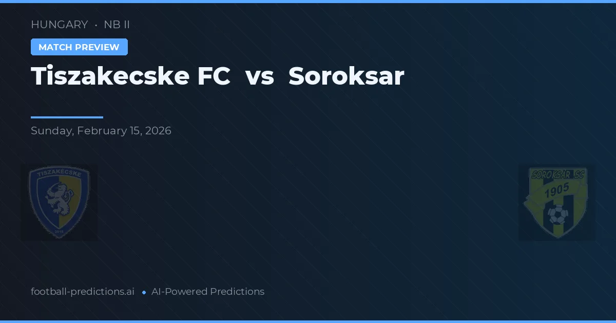 Tiszakecske FC vs Soroksár — předpověď a náhled zápasu