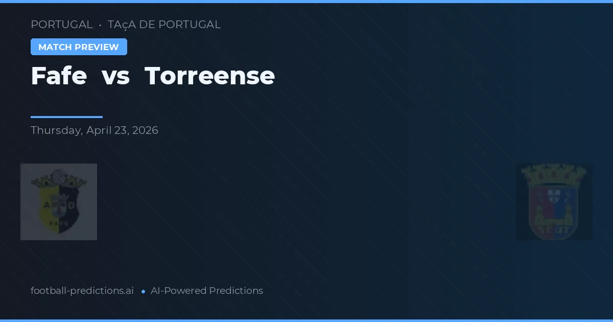 Fafe vs Torreense — předpověď a náhled zápasu