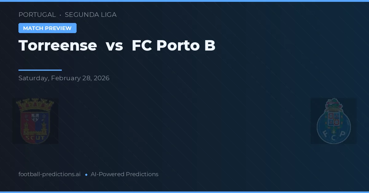Torreense vs FC Porto B — předpověď a náhled zápasu