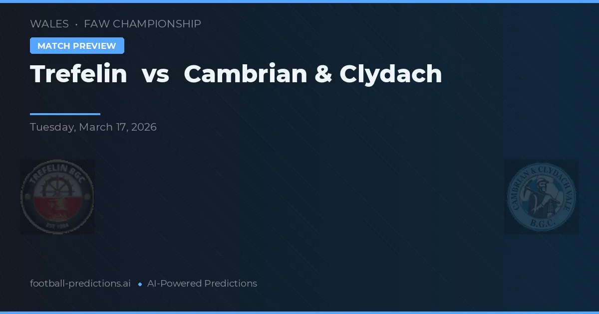 Trefelin vs Cambrian & Clydach — předpověď a náhled zápasu