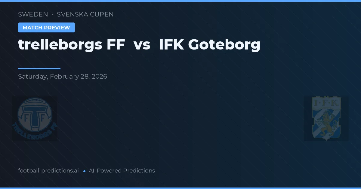 Trelleborgs FF vs IFK Göteborg — předpověď a náhled zápasu