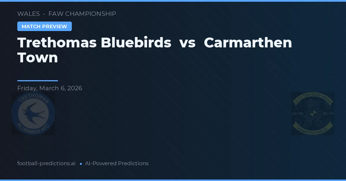 Trethomas Bluebirds vs Carmarthen Town — předpověď a náhled zápasu