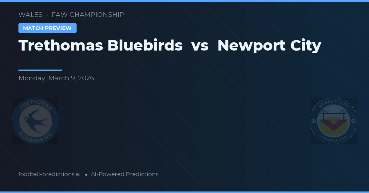 Trethomas Bluebirds vs Newport City — předpověď a náhled zápasu