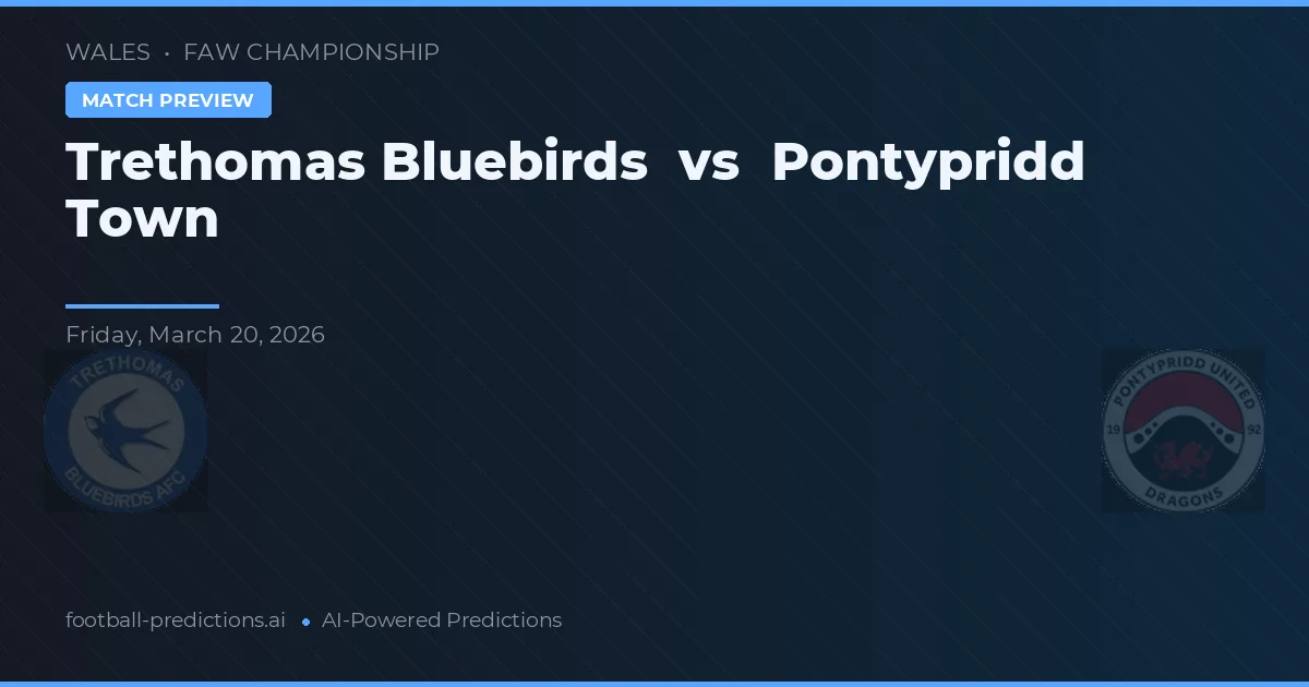 Trethomas Bluebirds vs Pontypridd Town — předpověď a náhled zápasu