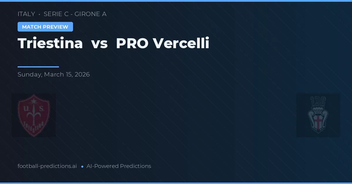 Triestina vs PRO Vercelli — předpověď a náhled zápasu