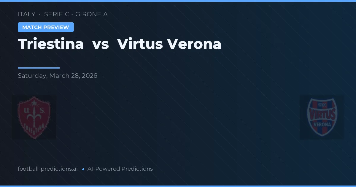 Triestina vs Virtus Verona — předpověď a náhled zápasu