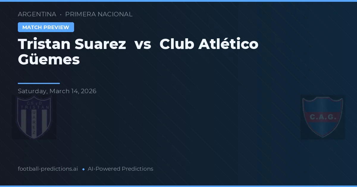 Tristán Suárez vs Club Atlético Güemes — předpověď a náhled zápasu