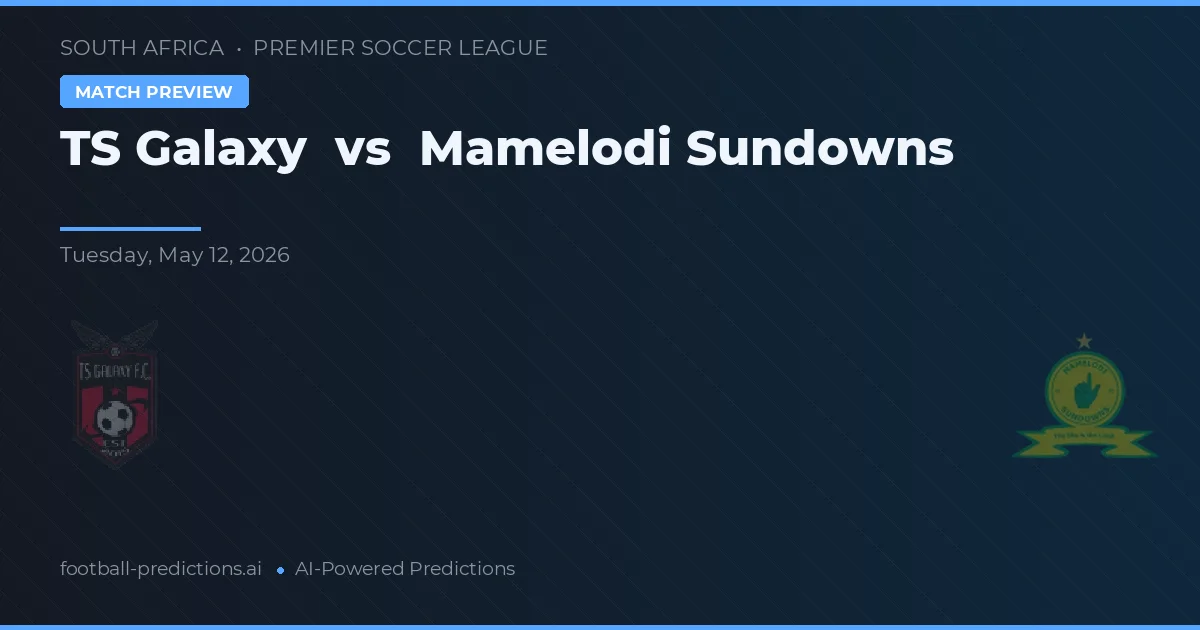 TS Galaxy vs Mamelodi Sundowns — předpověď a náhled zápasu