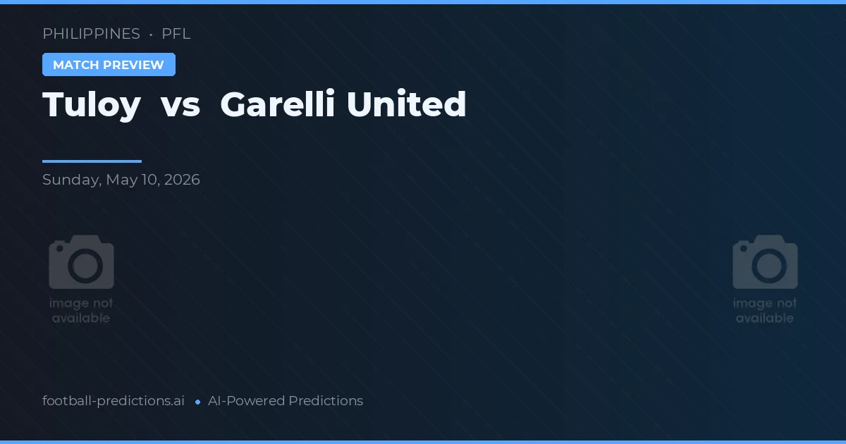 Tuloy vs Garelli United — předpověď a náhled zápasu