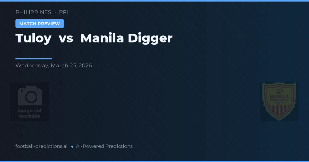 Tuloy vs Manila Digger — předpověď a náhled zápasu