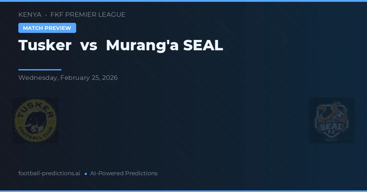 Tusker vs Murang'a SEAL — předpověď a náhled zápasu