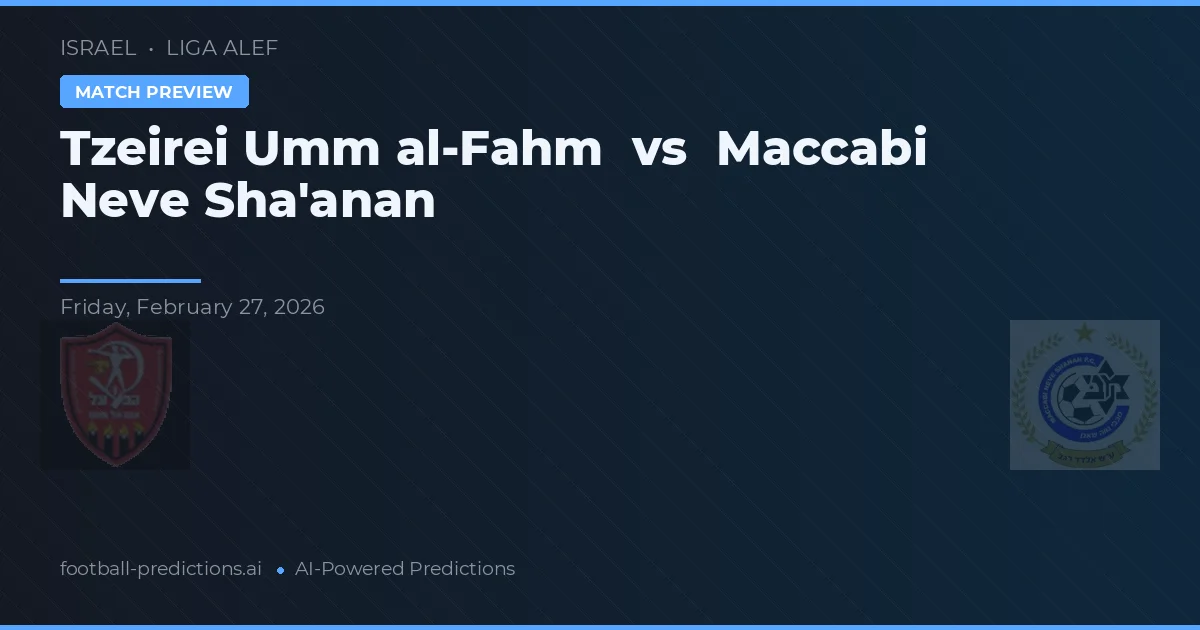Tzeirei Umm al-Fahm vs Maccabi Neve Sha'anan — předpověď a náhled zápasu