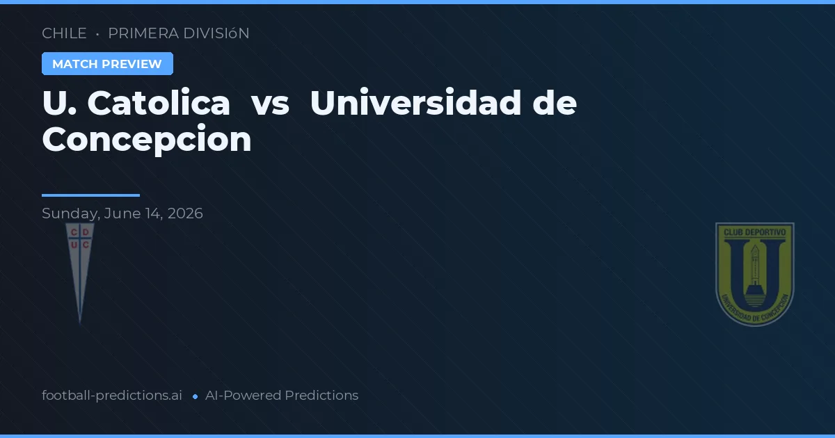 U. Católica vs Univerzita Concepción — předpověď a náhled zápasu