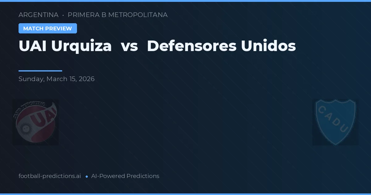 UAI Urquiza vs Defensores Unidos — předpověď a náhled zápasu