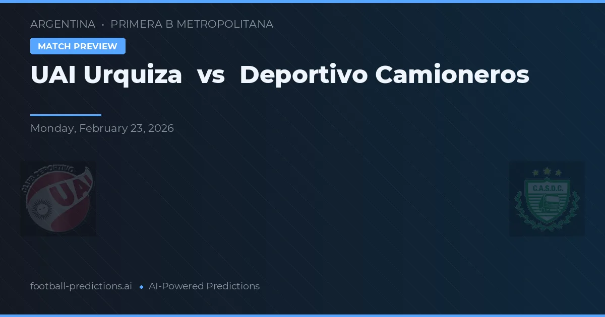 UAI Urquiza vs Deportivo Camioneros — předpověď a náhled zápasu