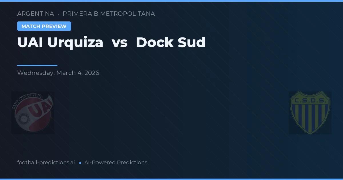UAI Urquiza vs Dock Sud — předpověď a náhled zápasu