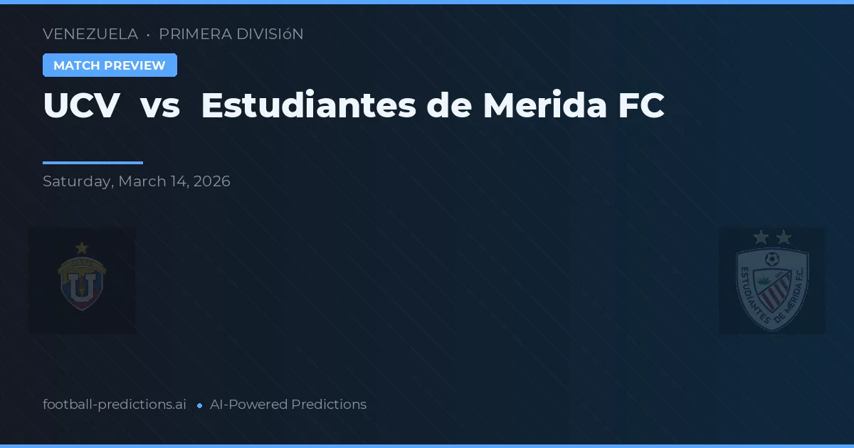 UCV vs Estudiantes de Mérida FC — předpověď a náhled zápasu