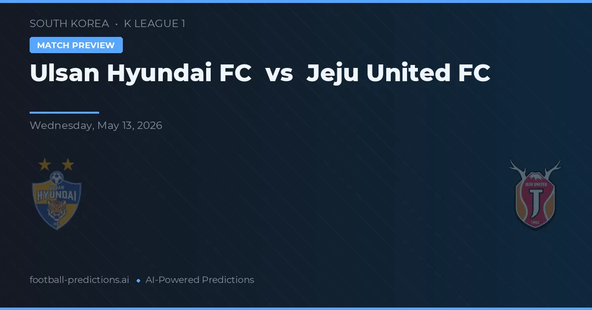 Ulsan Hyundai FC vs Jeju United FC — předpověď a náhled zápasu