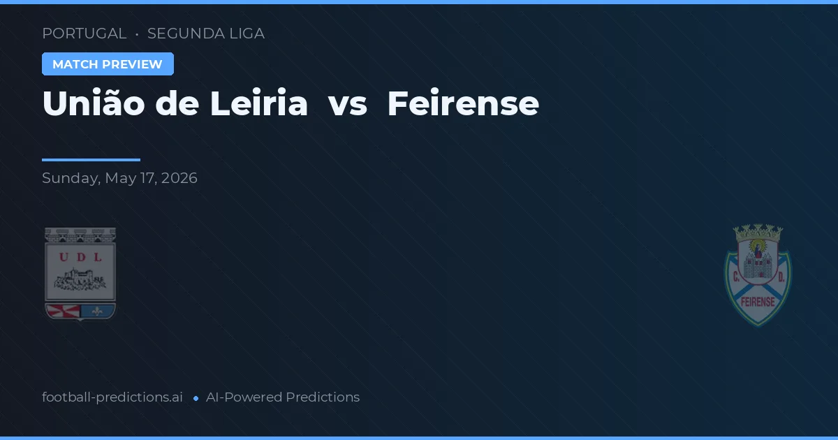 União de Leiria vs Feirense — předpověď a náhled zápasu