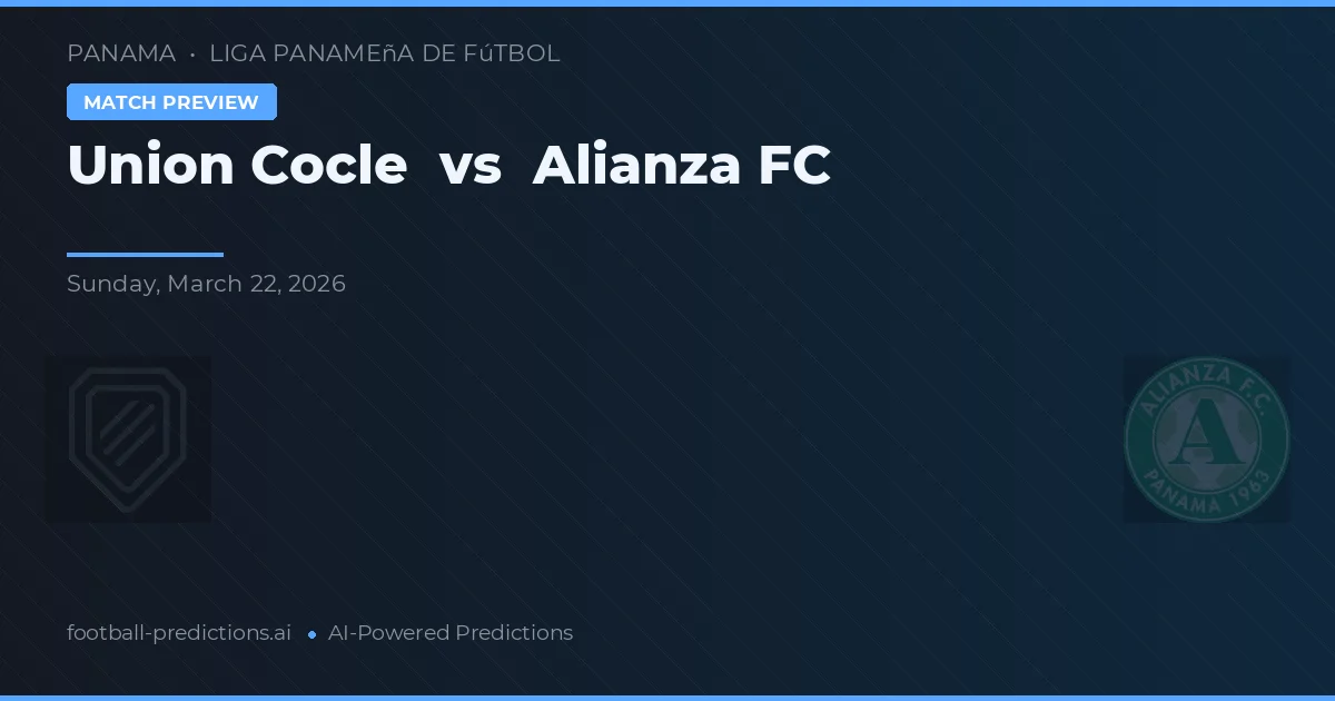 Union Cocle vs Alianza FC — předpověď a náhled zápasu