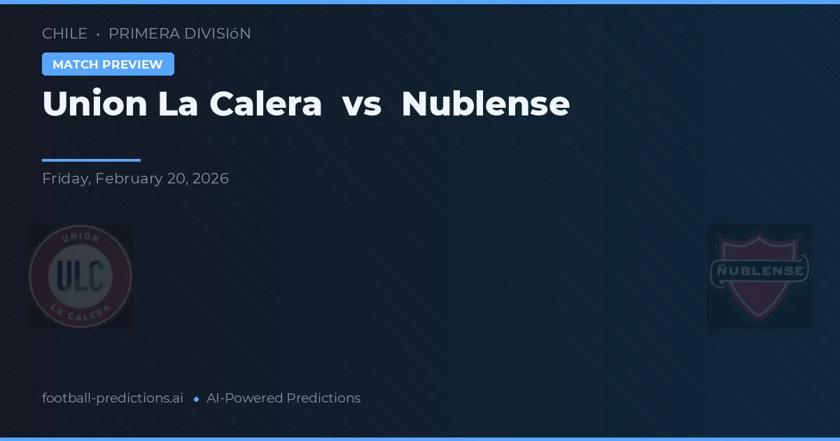 Union La Calera vs Nublense — předpověď a náhled zápasu
