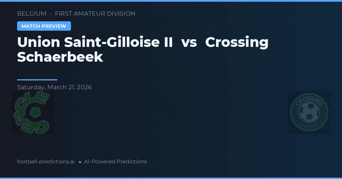 Union Saint-Gilloise II vs Crossing Schaerbeek — předpověď a náhled zápasu