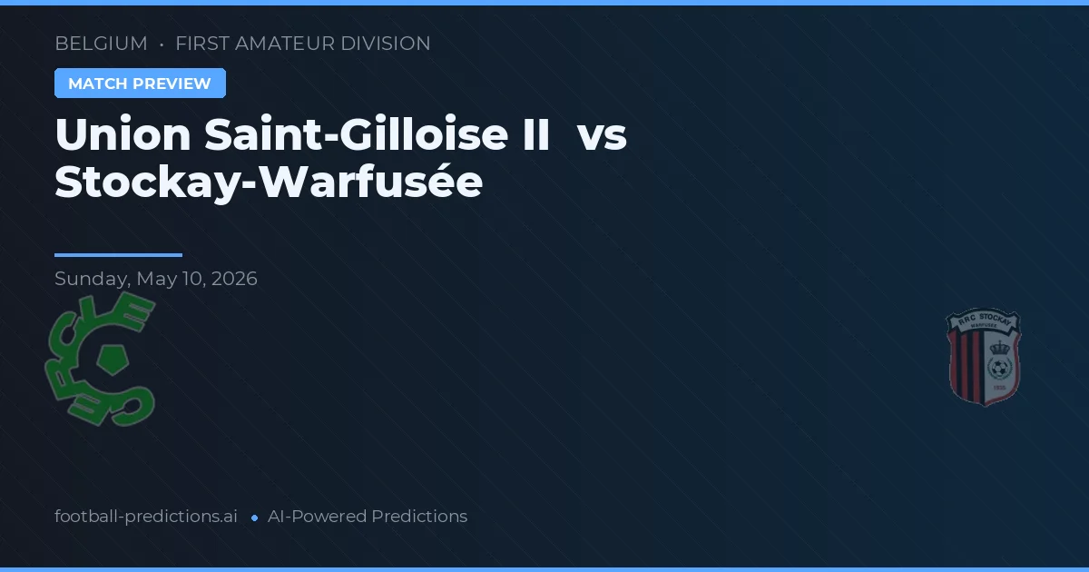Union Saint-Gilloise II vs Stockay-Warfusée — předpověď a náhled zápasu
