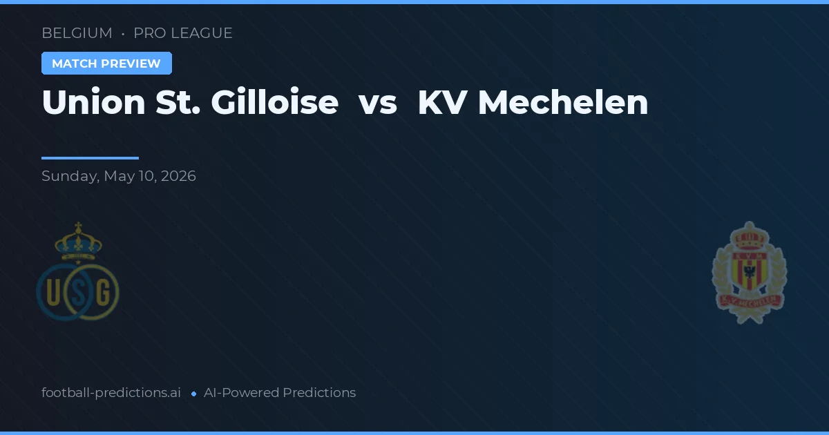 Union St. Gilloise vs Mechelen — předpověď a náhled zápasu
