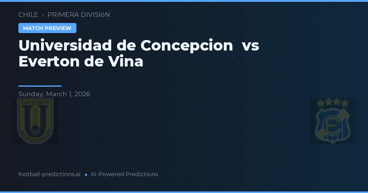 Univerzita Concepción vs Everton de Vina — předpověď a náhled zápasu