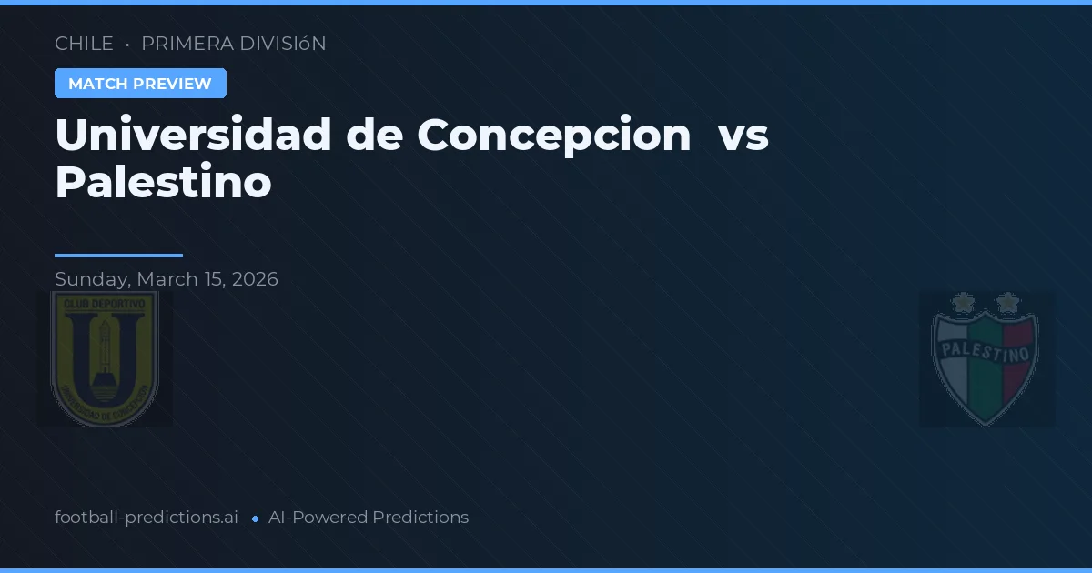 Univerzita Concepción vs Palestino — předpověď a náhled zápasu