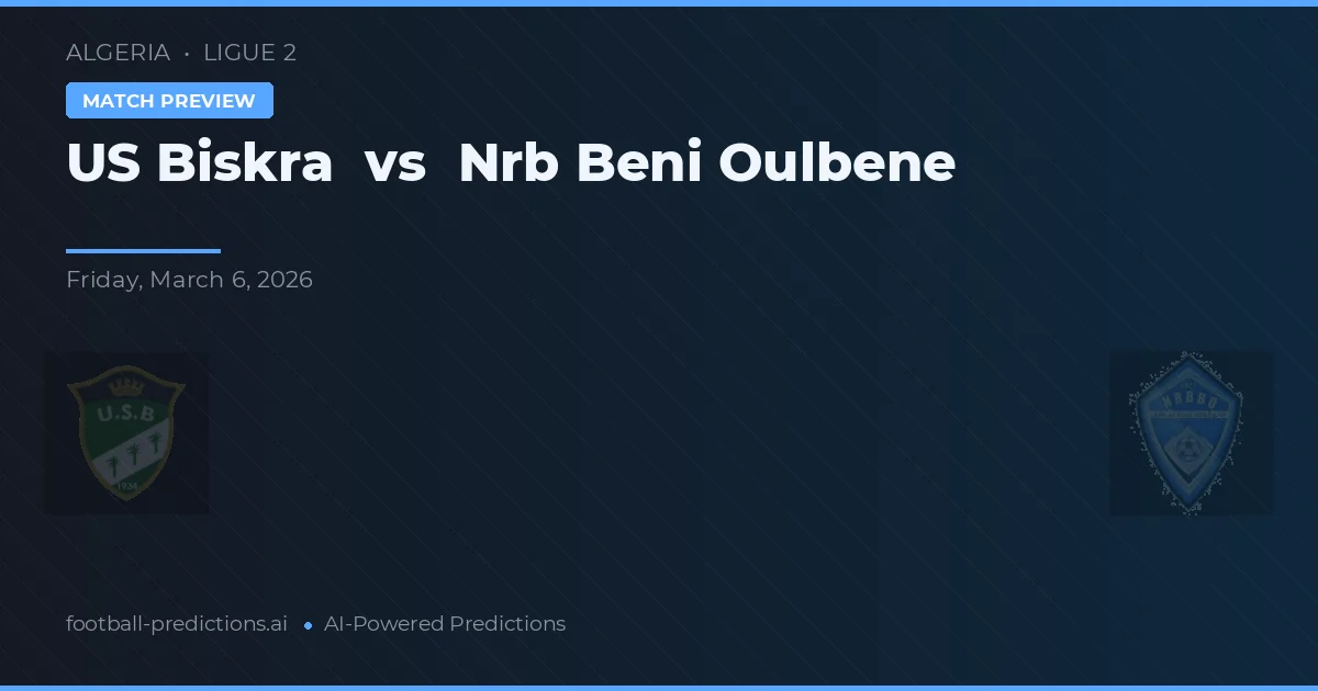 US Biskra vs Nrb Beni Oulbene — předpověď a náhled zápasu