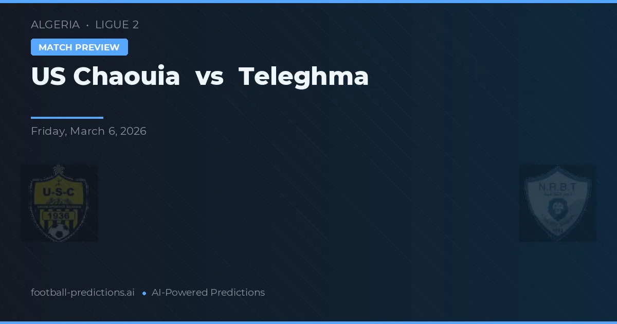 US Chaouia vs Teleghma — předpověď a náhled zápasu