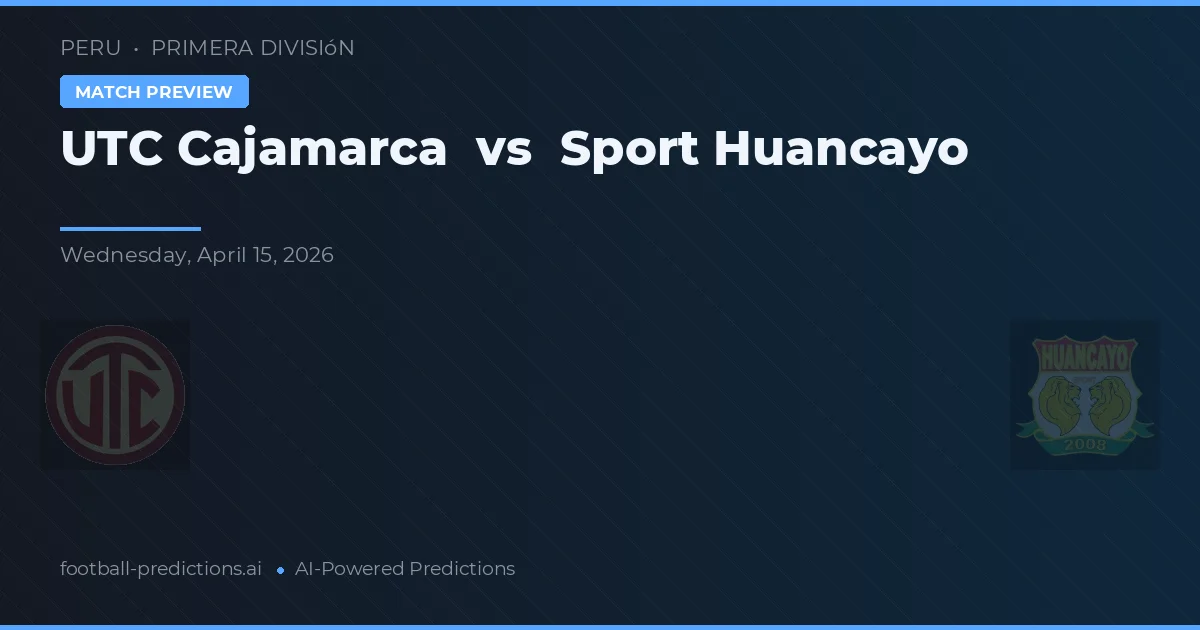 UTC Cajamarca vs Sport Huancayo — předpověď a náhled zápasu