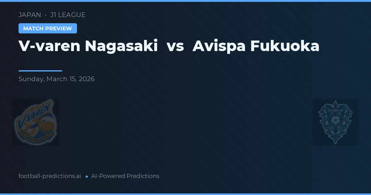 V-varen Nagasaki vs Avispa Fukuoka — předpověď a náhled zápasu