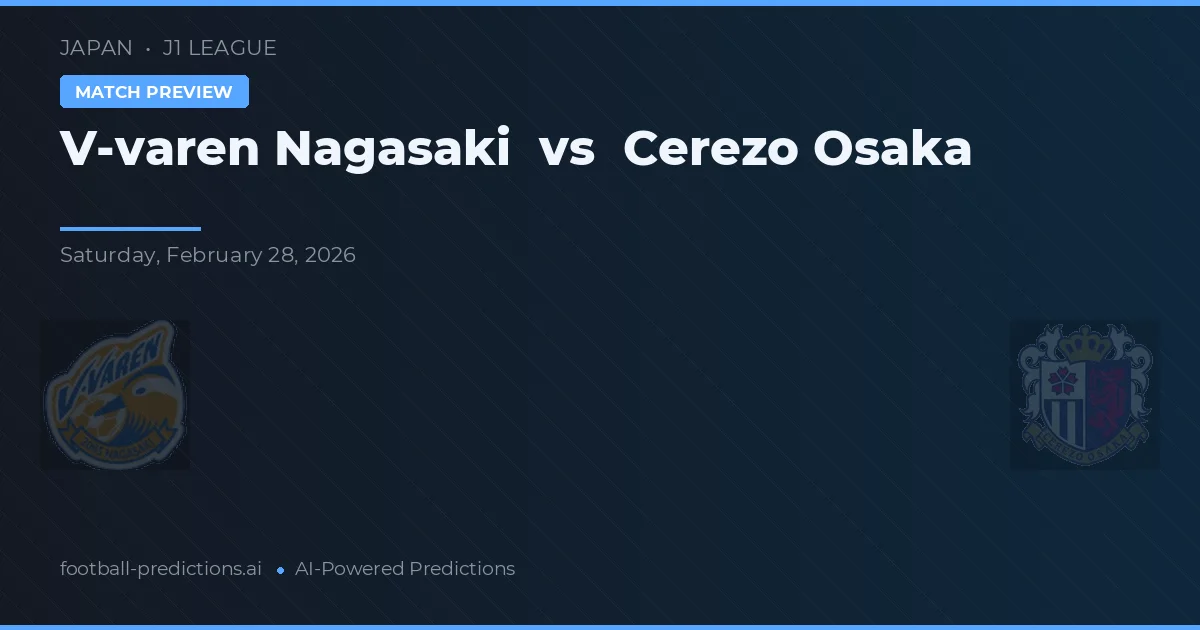 V-varen Nagasaki vs Cerezo Osaka — předpověď a náhled zápasu