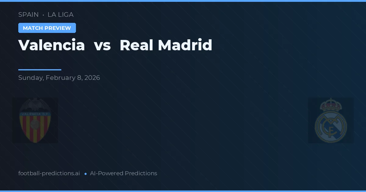 Valencie vs Real Madrid — předpověď a náhled zápasu
