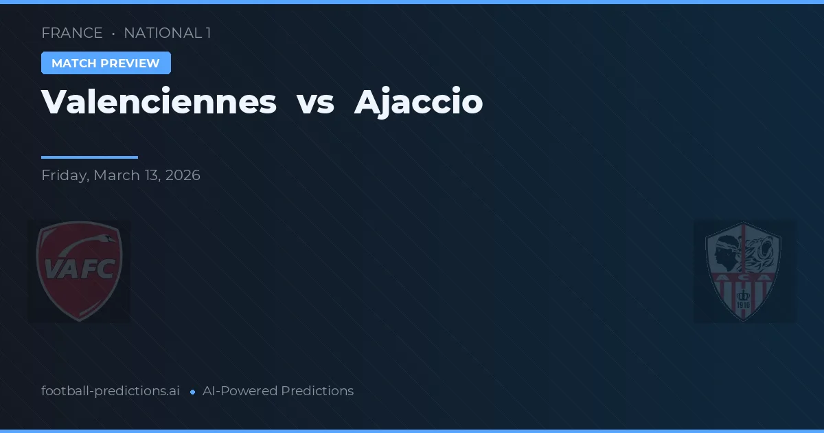 Valenciennes vs Ajaccio — předpověď a náhled zápasu