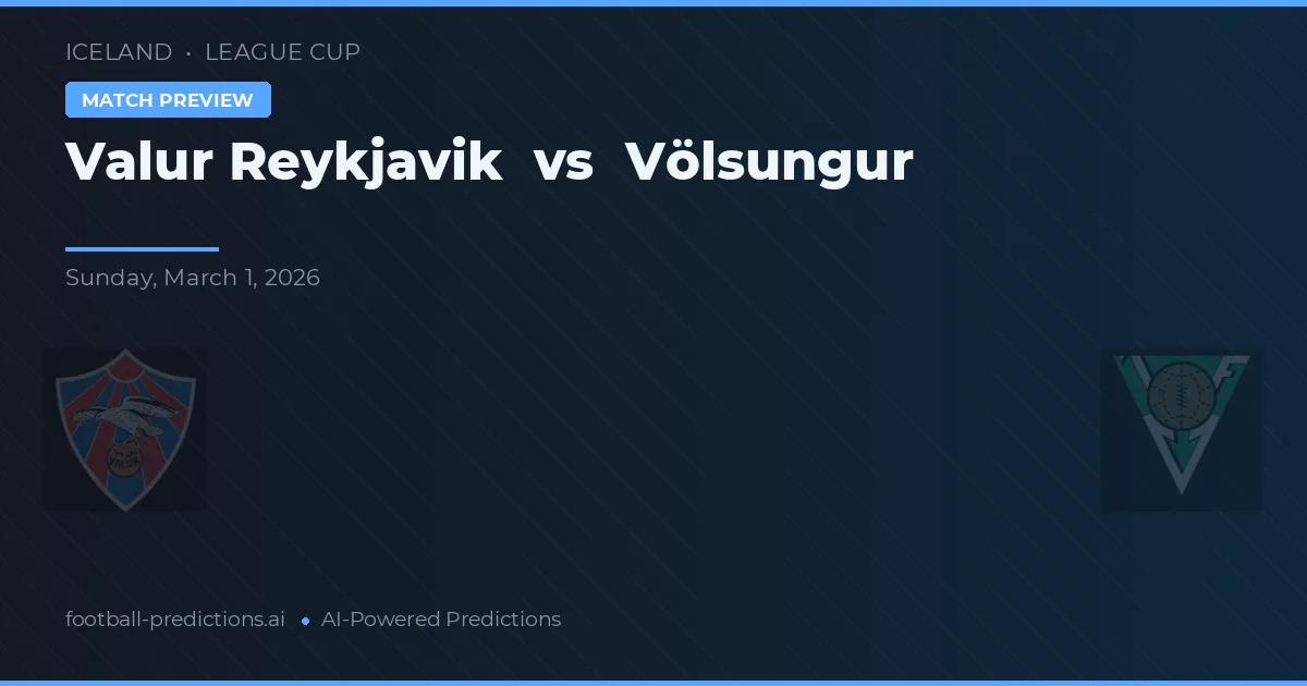 Valur Reykjavík vs Völsungur — předpověď a náhled zápasu
