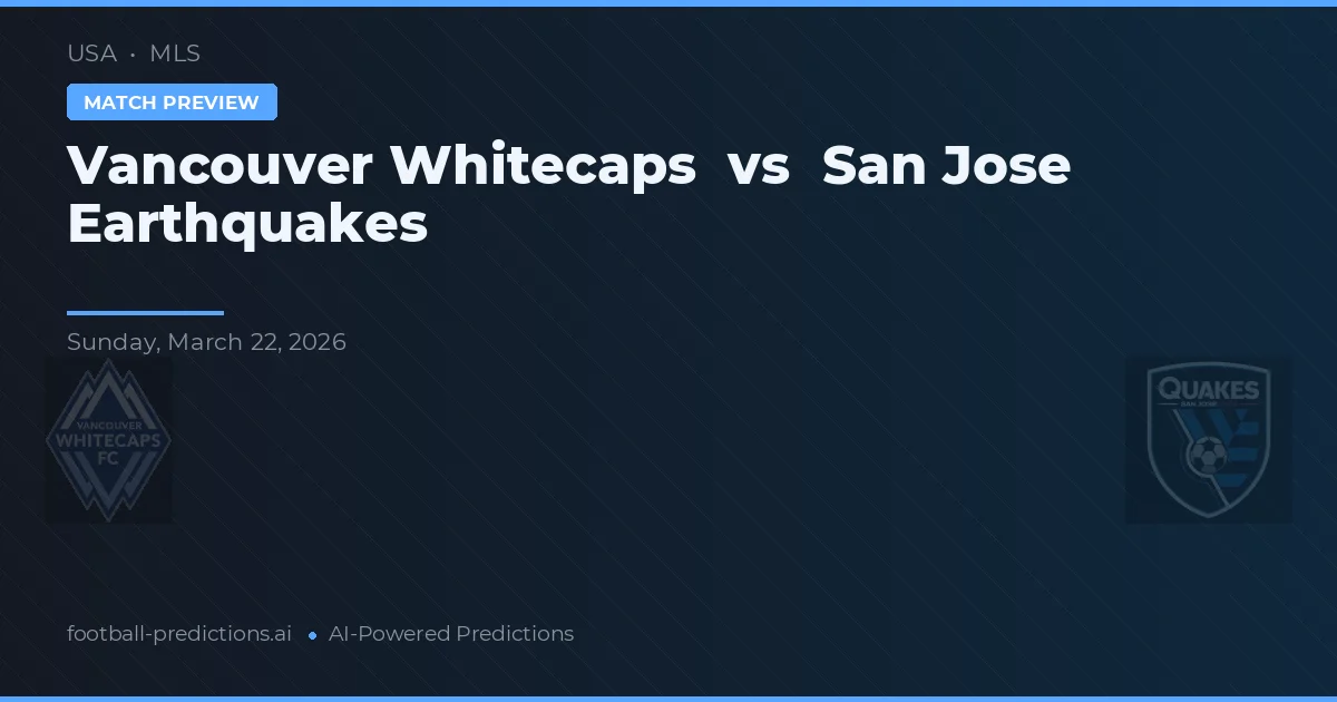 Vancouver Whitecaps vs San Jose Earthquakes — předpověď a náhled zápasu