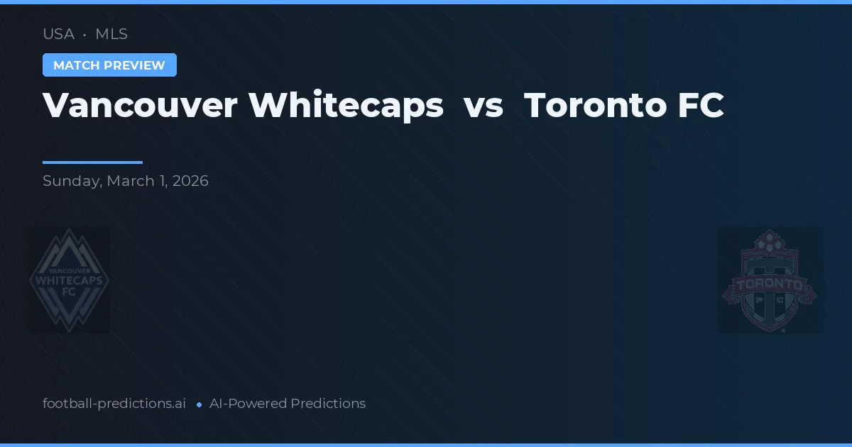 Vancouver Whitecaps vs Toronto FC — předpověď a náhled zápasu