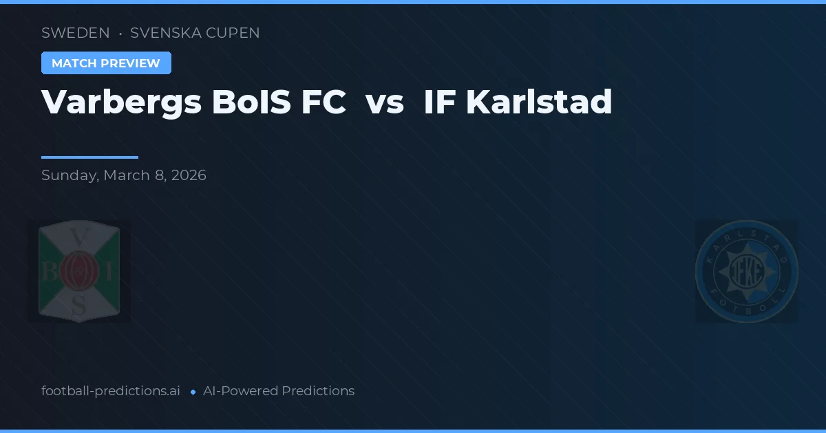 Varbergs BoIS FC vs IF Karlstad — předpověď a náhled zápasu